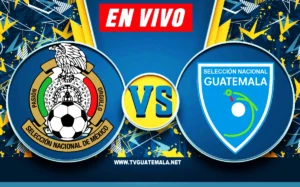 MÉXICO VS GUATEMALA: ¿Cuándo y a que hora va a jugar México y Guatemala?
