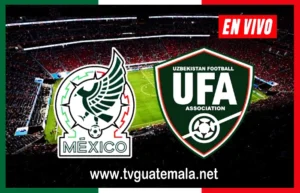 Partidos de hoy En Vivo: Mexico vs Uzbekistan Partido Amistoso Internacional 2023