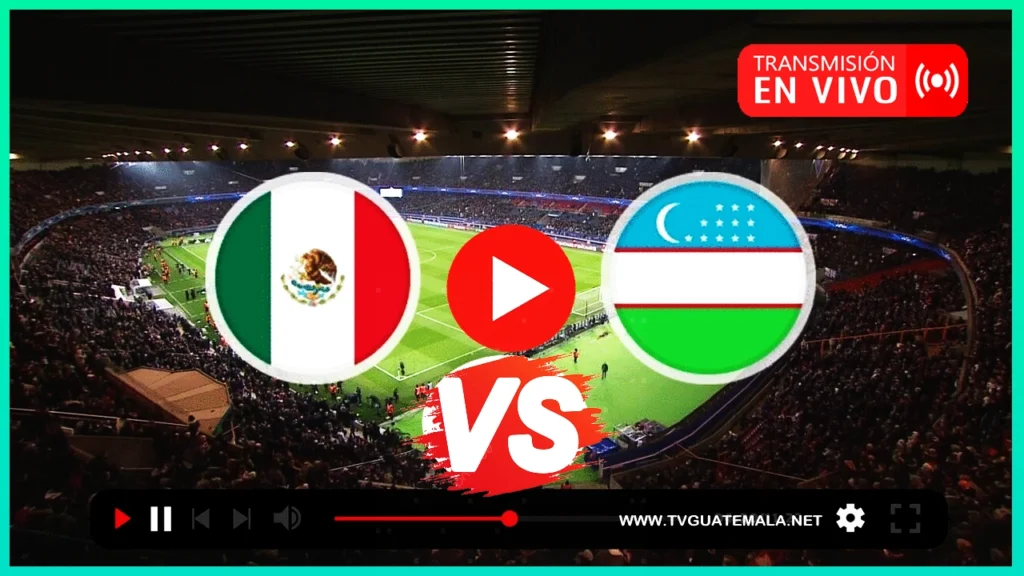 Partidos de hoy En Vivo: Mexico vs Uzbekistan Partido Amistoso Internacional 2023