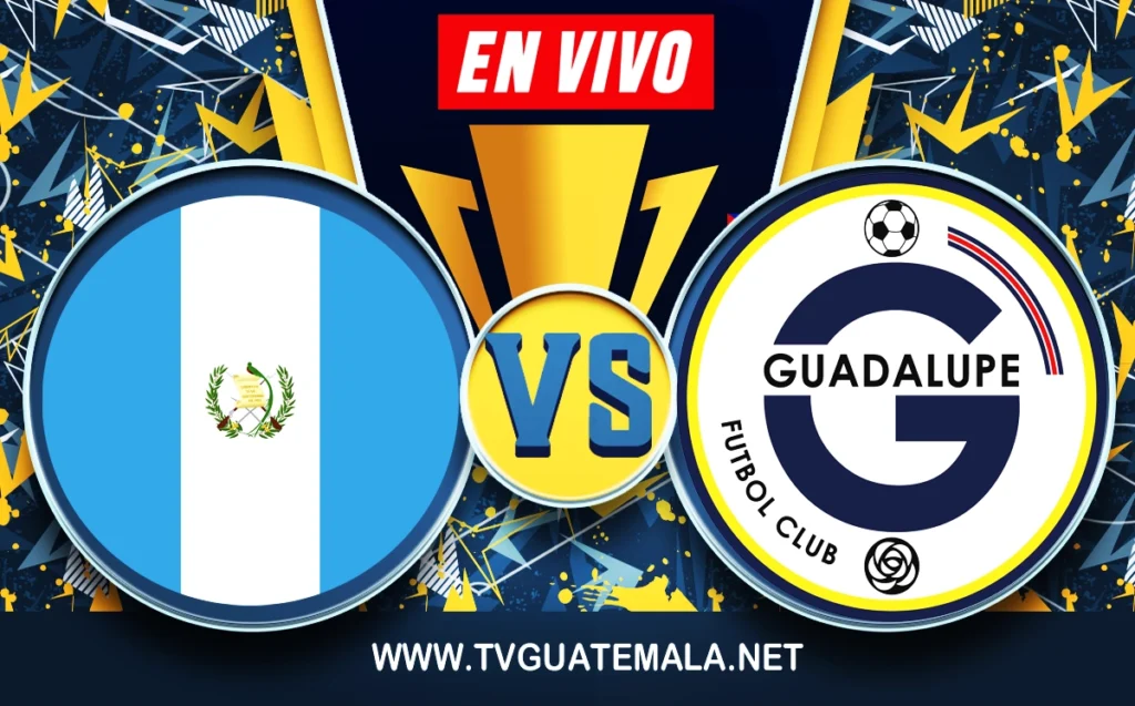 Guatemala vs Guadalupe Martes 4 de Julio 2023