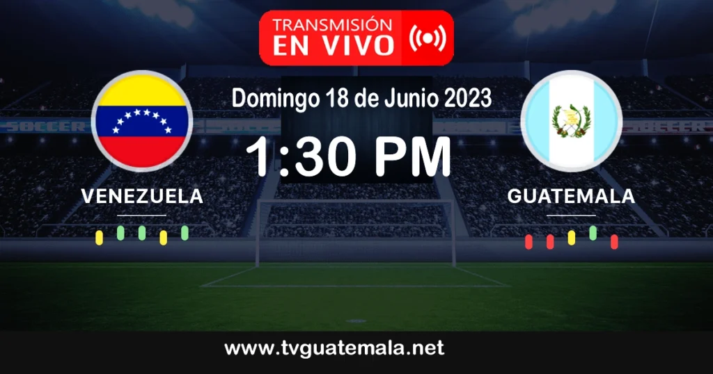 Venezuela vs Guatemala Domingo 18 de Junio 2023.