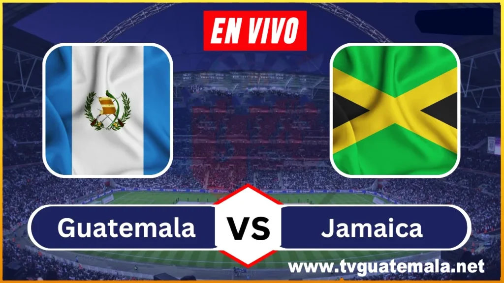 Partido Amistoso Internacional Guatemala vs Jamaica Sabado 11 de Noviembre 2023