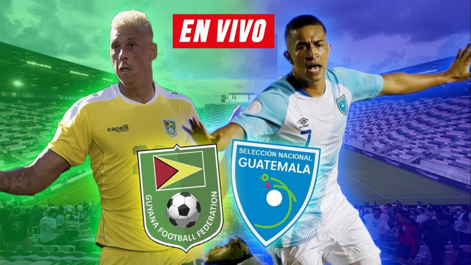 Guatemala vs Guyana Dia, Hora, Fecha, y donde Ver En Vivo Gratis